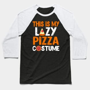 This Is My Lazy Pizza Costume Baseball T-Shirt